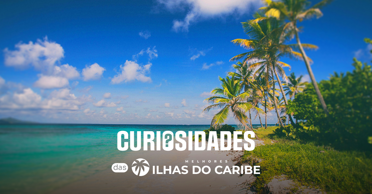 Curiosidades das ilhas do Caribe