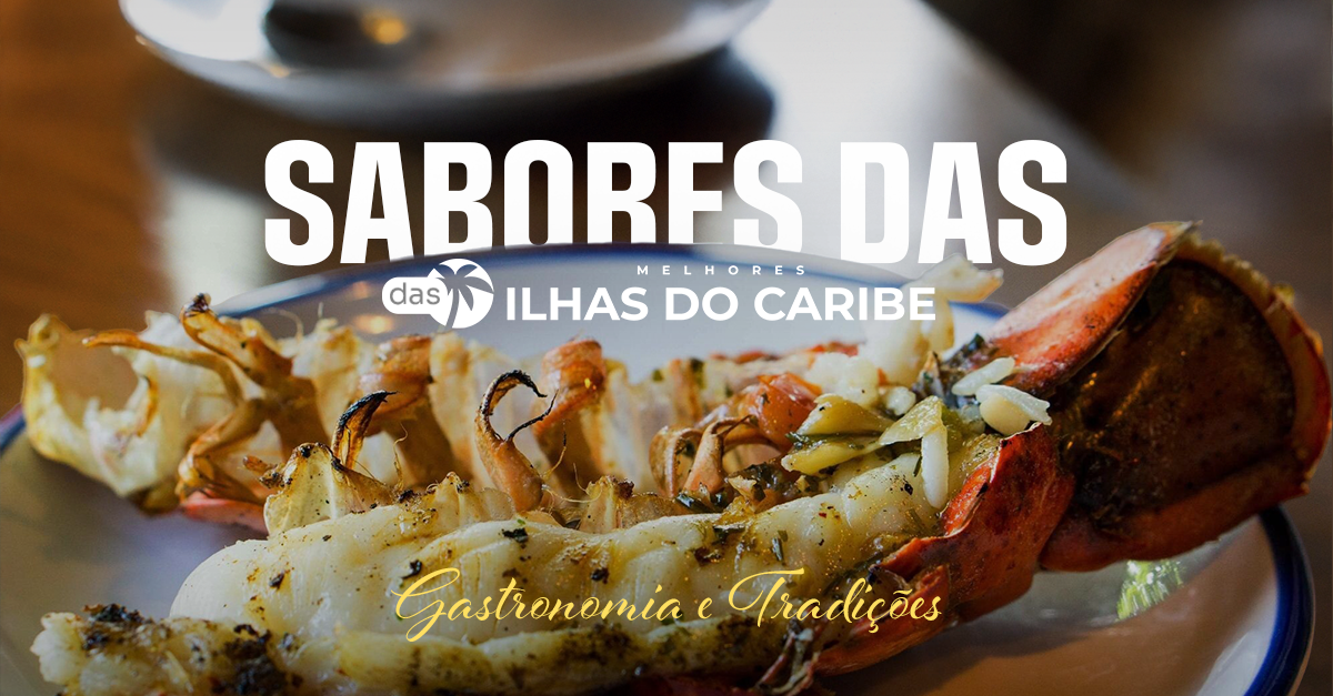 Sabores das Melhores Ilhas do Caribe: Gastronomia e Tradições