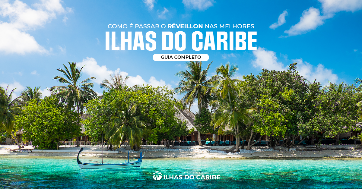 Como é Passar o Réveillon nas Melhores Ilhas do Caribe: Guia Completo