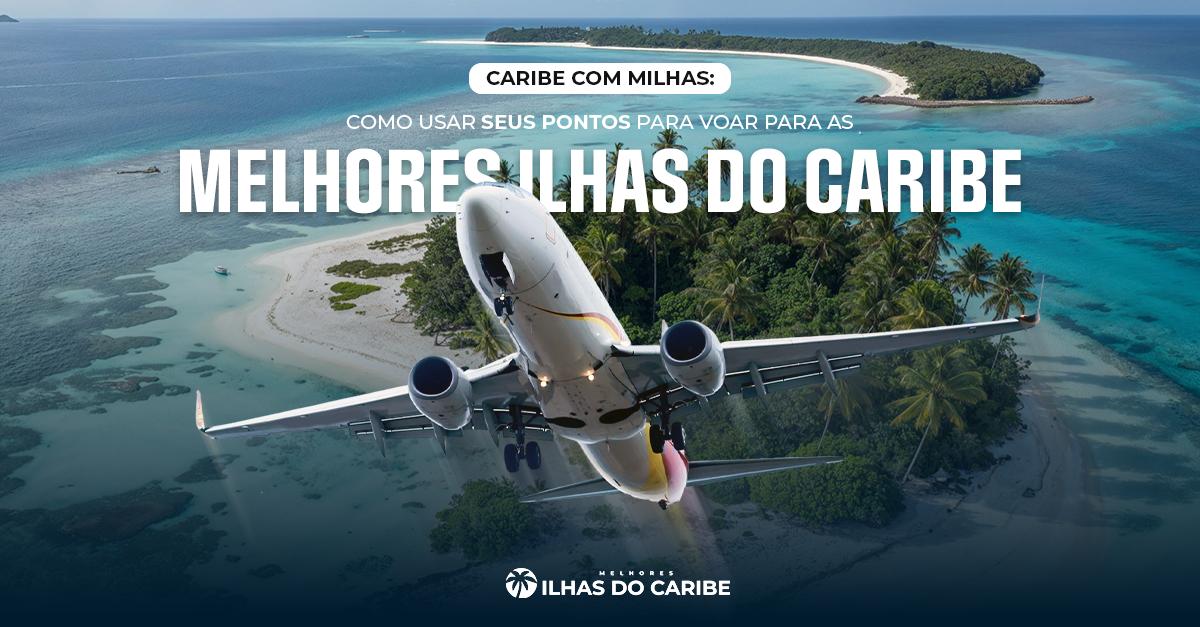 Milhas para o Caribe - passagens aéreas com pontos